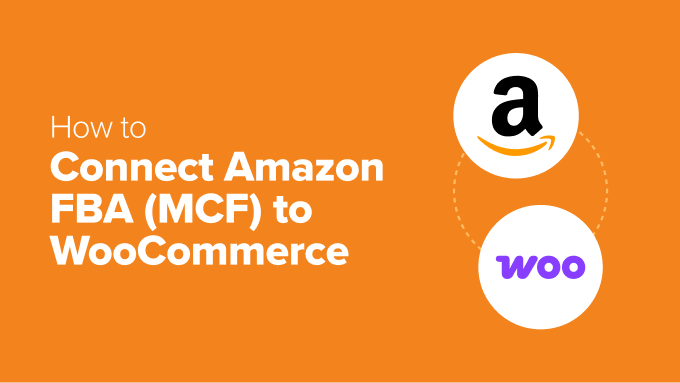 Cara Menghubungkan Amazon FBA (MCF) ke WooCommerce