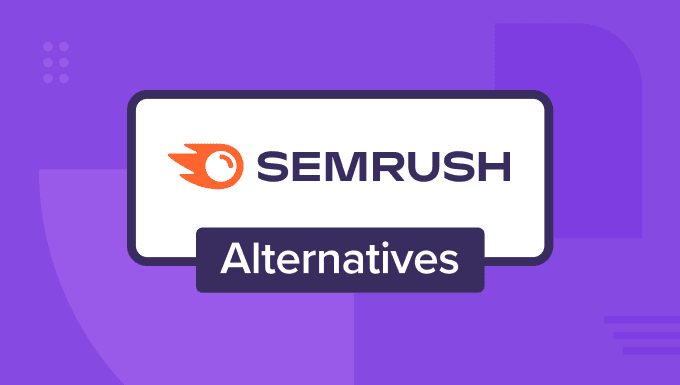Lupakan Semrush — Saya Mencoba 9 Alternatif Semrush Terbaik untuk Blogger