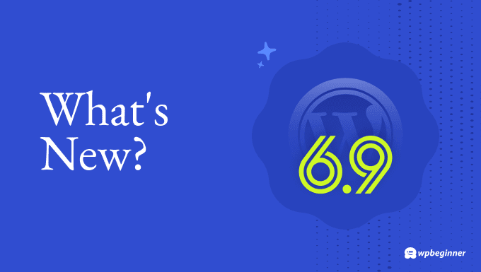 Apa yang Baru di WordPress 6.9? (Fitur & Tangkapan Layar)