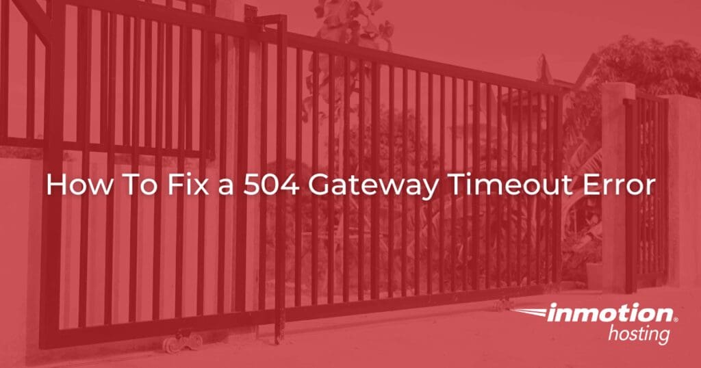 Cara Memperbaiki Kesalahan 504 Gateway Timeout (dan Mencegahnya Muncul Kembali) Cara Memperbaiki Kesalahan 504 Gateway Timeout (dan Mencegahnya Muncul Kembali)