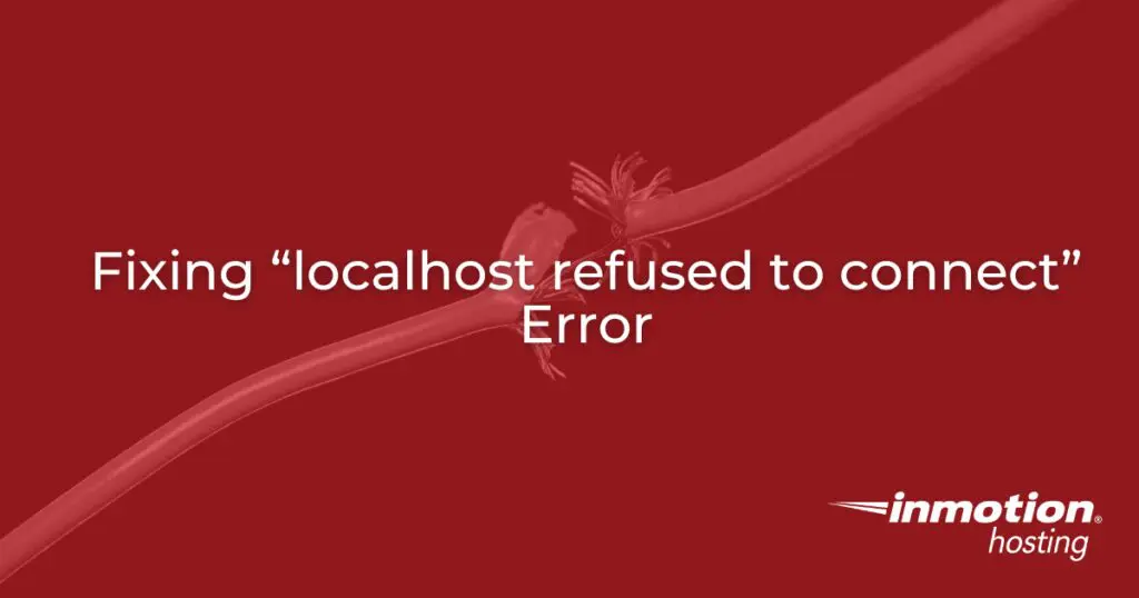 Pemecahan Masalah: Memperbaiki Kesalahan “localhost Menolak Terhubung” Pemecahan Masalah: Memperbaiki Kesalahan “localhost Menolak Terhubung”
