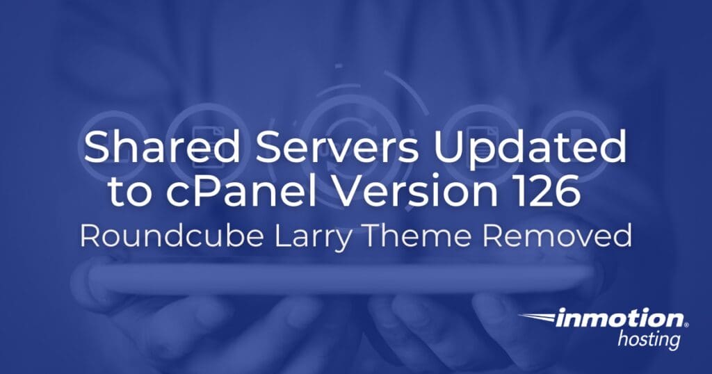 Server Bersama Diperbarui ke cPanel Versi 126 – Tema Roundcube Larry Dihapus