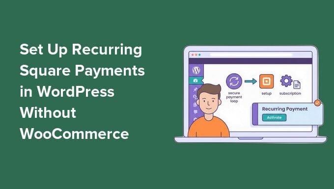 Cara Saya Mengatur Pembayaran Berulang Square di WordPress Tanpa WooCommerce