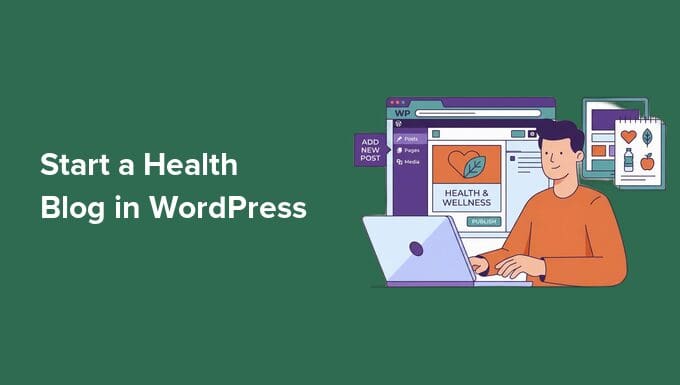 Dari Ide hingga Peluncuran: Cara Memulai Blog Kesehatan di WordPress
