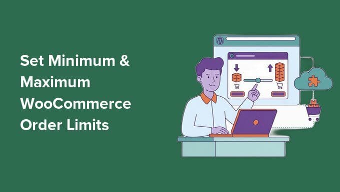 Cara Mengatur Batas Minimum & Maksimum Pesanan WooCommerce (& Mencegah Penjualan Berlebihan)