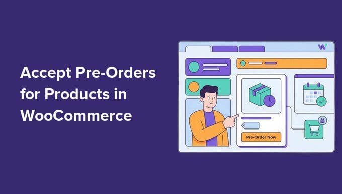 Cara Menerima Pre-Order di WooCommerce (Sebagian Besar Toko Melewatkan Hal Ini)